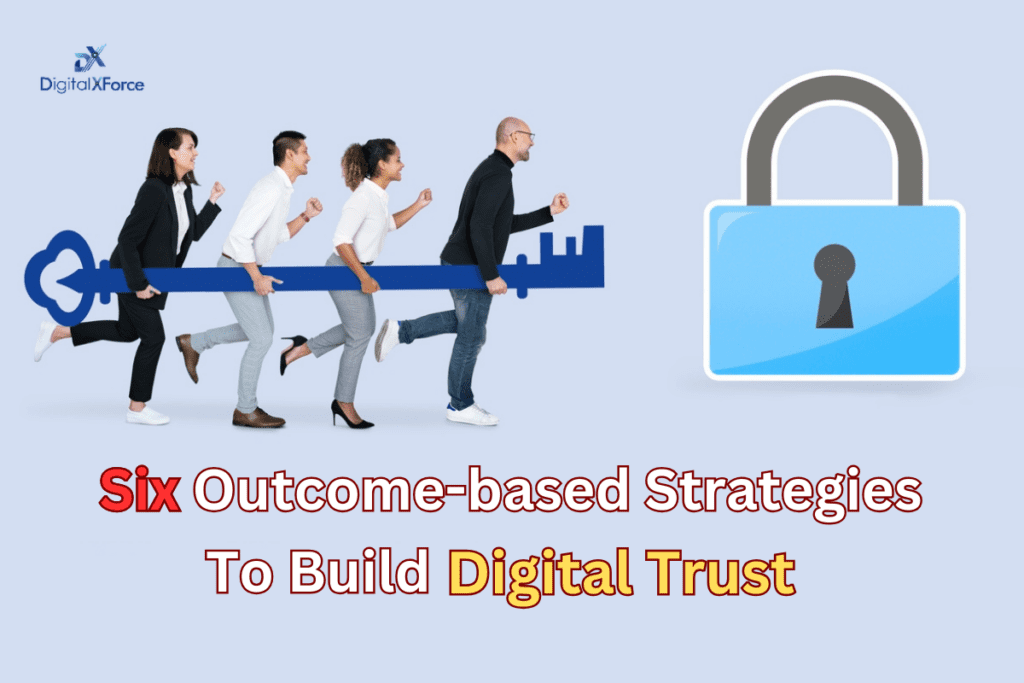 Cover image for the DigitalXForce article "Six Outcome-based Strategies to Build Digital Trust"