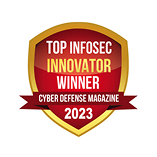 Cyber Defense Magazine badge reading Top Infosec Innovator Winner 2023